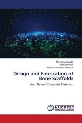 Design and Fabrication of Bone Scaffolds 1