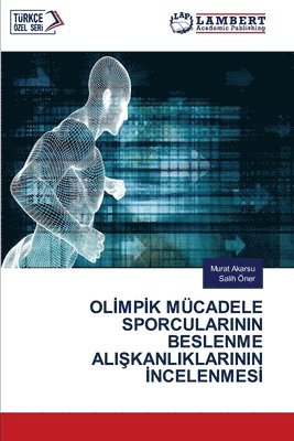 bokomslag Ol&#304;mp&#304;k Mcadele Sporcularinin Beslenme Ali&#350;kanliklarinin &#304;ncelenmes&#304;