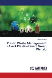 bokomslag Plastic Waste Management (Avert Plastic-Revert Green Planet)