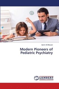 bokomslag Modern Pioneers of Pediatric Psychiatry