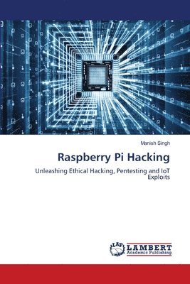 Manish Singh - Raspberry Pi Hacking, Häftad
