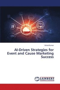 bokomslag AI-Driven Strategies for Event and Cause Marketing Success