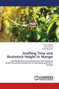 bokomslag Grafting Time and Rootstock Height in Mango