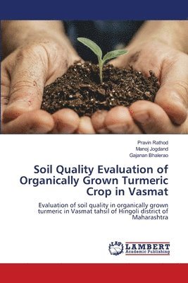 Soil Quality Evaluation of Organically Grown Turmeric Crop in Vasmat 1