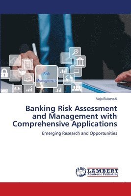 Vojo Bubevski - Banking Risk Assessment and Management with Comprehensive Applications, Häftad