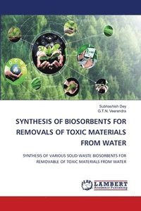 bokomslag Synthesis of Biosorbents for Removals of Toxic Materials from Water