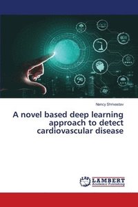 bokomslag A novel based deep learning approach to detect cardiovascular disease