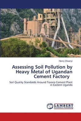 bokomslag Assessing Soil Pollution by Heavy Metal of Ugandan Cement Factory