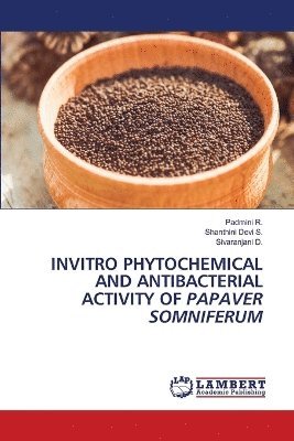 bokomslag Invitro Phytochemical and Antibacterial Activity of Papaver Somniferum