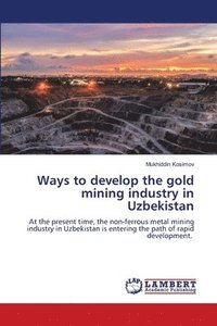 bokomslag Ways to develop the gold mining industry in Uzbekistan