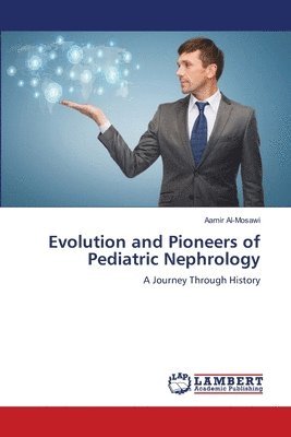 bokomslag Evolution and Pioneers of Pediatric Nephrology