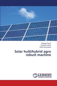 bokomslag Solar hulti/hybrid agro robust machine