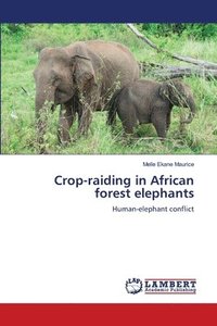 bokomslag Crop-raiding in African forest elephants