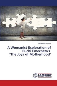 bokomslag A Womanist Exploration of Buchi Emecheta's &quot;The Joys of Motherhood&quot;