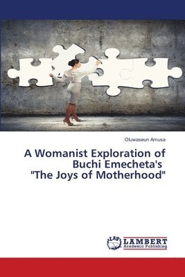 Womanist Exploration of Buchi Emecheta's "The Joys of Motherhood"