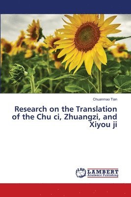 Chuanmao Tian - Research on the Translation of the Chu ci, Zhuangzi, and Xiyou ji, Häftad