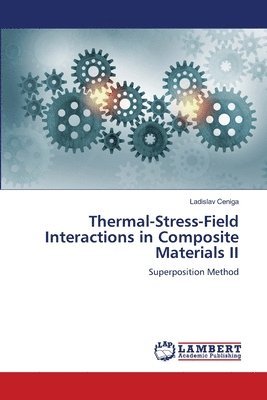 Ladislav Ceniga - Thermal-Stress-Field Interactions in Composite Materials II, Häftad