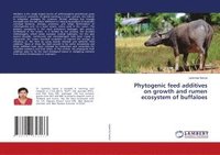 bokomslag Phytogenic feed additives on growth and rumen ecosystem of buffaloes