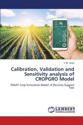 bokomslag Calibration, Validation and Sensitivity analysis of CROPGRO Model