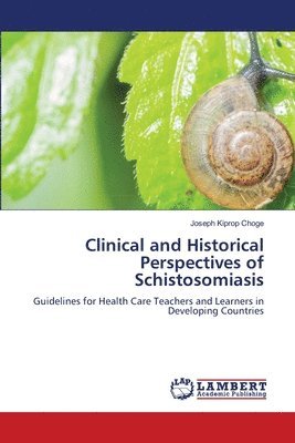 Joseph Kiprop Choge - Clinical and Historical Perspectives of Schistosomiasis, Häftad