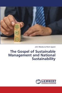 bokomslag The Gospel of Sustainable Management and National Sustainability