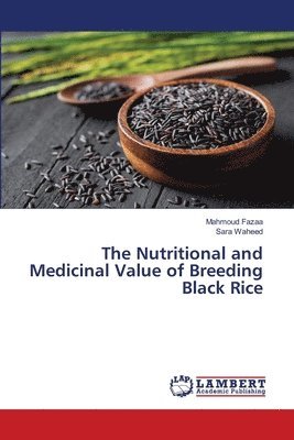 The Nutritional and Medicinal Value of Breeding Black Rice 1