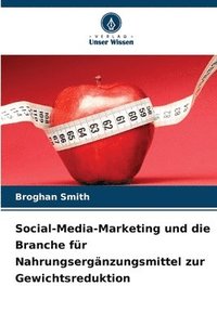 bokomslag Social-Media-Marketing und die Branche für Nahrungsergänzungsmittel zur Gewichtsreduktion