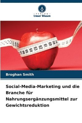 bokomslag Social-Media-Marketing und die Branche für Nahrungsergänzungsmittel zur Gewichtsreduktion