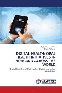 bokomslag Digital Health/ Oral Health Initiatives in India and Across the World