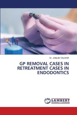 bokomslag GP Removal Cases in Retreatment Cases in Endodontics