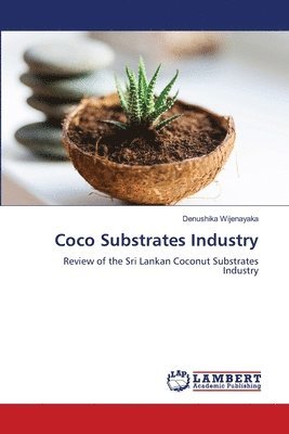 Denushika Wijenayaka - Coco Substrates Industry, Häftad