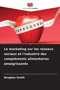 bokomslag Le marketing sur les réseaux sociaux et l'industrie des compléments alimentaires amaigrissants