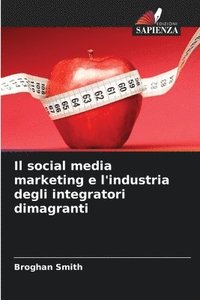 bokomslag Il social media marketing e l'industria degli integratori dimagranti