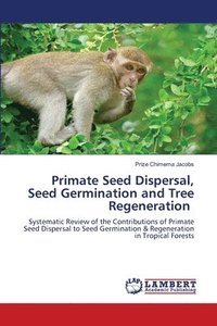 bokomslag Primate Seed Dispersal, Seed Germination and Tree Regeneration