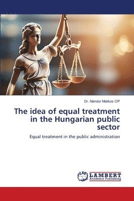 bokomslag The idea of equal treatment in the Hungarian public sector