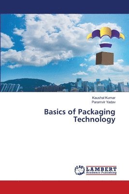 Kaushal Kumar, Paramvir Yadav - Basics of Packaging Technology, Häftad