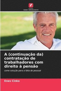 bokomslag A (continuação da) contratação de trabalhadores com direito à pensão
