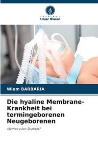 bokomslag Die hyaline Membrane-Krankheit bei termingeborenen Neugeborenen