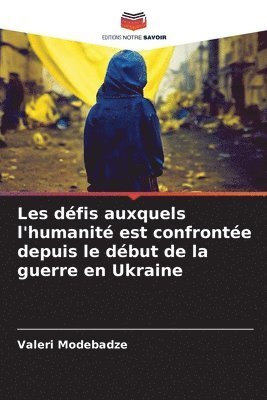 bokomslag Les dfis auxquels l'humanit est confronte depuis le dbut de la guerre en Ukraine