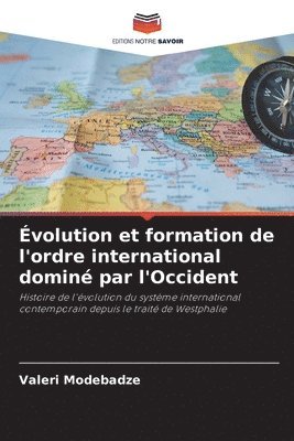 bokomslag Évolution et formation de l'ordre international dominé par l'Occident