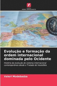 bokomslag Evoluo e formao da ordem internacional dominada pelo Ocidente