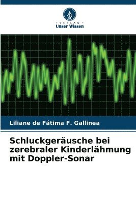 Liliane de Fátima F Gallinea, Liliane de Fátima F. Gallinea - Schluckgeräusche bei zerebraler Kinderlähmung mit Doppler-Sonar, Häftad