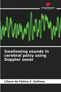 bokomslag Swallowing sounds in cerebral palsy using Doppler sonar