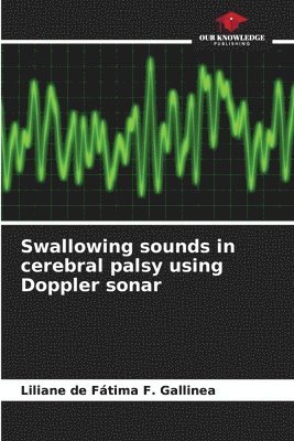 Swallowing sounds in cerebral palsy using Doppler sonar