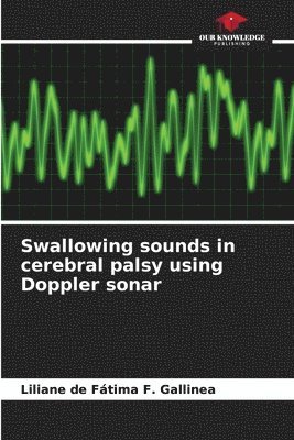 Swallowing sounds in cerebral palsy using Doppler sonar 1