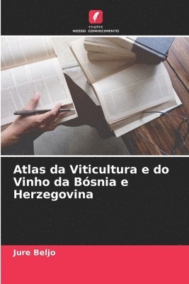 bokomslag Atlas da Viticultura e do Vinho da Bósnia e Herzegovina