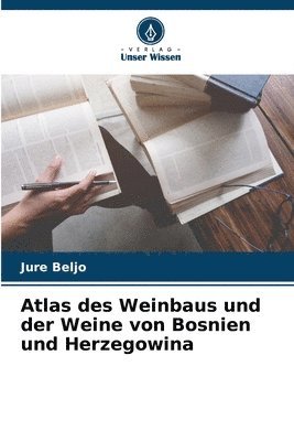 bokomslag Atlas des Weinbaus und der Weine von Bosnien und Herzegowina