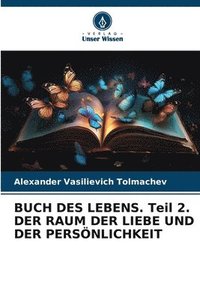 bokomslag BUCH DES LEBENS. Teil 2. DER RAUM DER LIEBE UND DER PERSNLICHKEIT