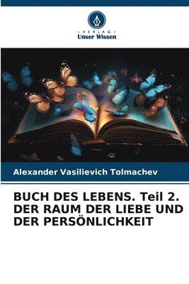 bokomslag BUCH DES LEBENS. Teil 2. DER RAUM DER LIEBE UND DER PERSÖNLICHKEIT