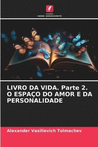 bokomslag LIVRO DA VIDA. Parte 2. O ESPAO DO AMOR E DA PERSONALIDADE